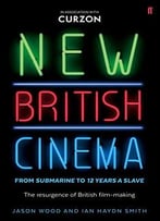 New British Cinema From ‘Submarine’ To ’12 Years A Slave’