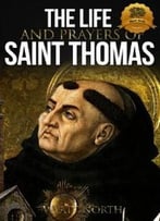 The Life And Prayers Of Saint Thomas Aquinas