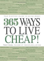 365 Ways To Live Cheap: Your Everyday Guide To Saving Money