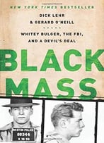 Black Mass: Whitey Bulger, The Fbi, And A Devil’S Deal