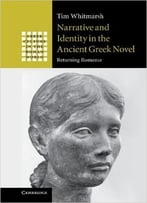 Narrative And Identity In The Ancient Greek Novel: Returning Romance