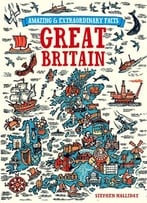 Great Britain (Amazing And Extraordinary Facts)