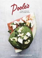 Poole’S: Recipes And Stories From A Modern Diner