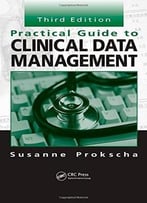 Practical Guide To Clinical Data Management (3rd Edition)