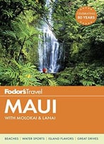 Fodor’S Maui: With Molokai & Lanai (Full-Color Travel Guide)