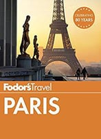 Fodor’S Paris (Full-Color Travel Guide)