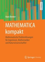 Mathematica Kompakt: Mathematische Problemlösungen Für Ingenieure, Mathematiker Und Naturwissenschaftler