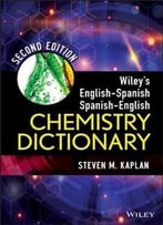 Wiley’S English-Spanish Spanish-English Chemistry Dictionary, 2nd Edition
