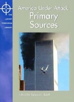 ]America Under Attack: Primary Sources (Lucent Terrorism Library) By Tamara L. Roleff