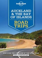 Auckland & The Bay Of Islands Road Trips; Discover The Freedom Of The Open Road