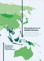 Doing Business In Asean Markets: Leadership Challenges And Governance Solutions Across Asian Borders