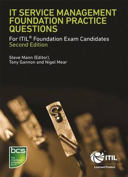 It Service Management Foundation Practice Questions: For Itil Foundation Exam Candidates, Second Edition