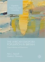 The African Diaspora Population In Britain: Migrant Identities And Experiences