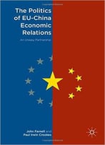 The Politics Of Eu-China Economic Relations: An Uneasy Partnership