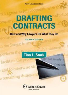 Drafting Contracts: How & Why Lawyers Do What They Do, Second Edition