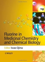Fluorine In Medicinal Chemistry And Chemical Biology