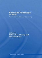 Food And Foodways In Asia: Resource, Tradition And Cooking