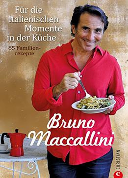 Für Die Italienischen Momente In Der Küche: 85 Familienrezepte