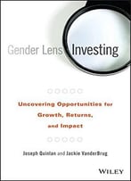 Gender Lens Investing: Uncovering Opportunities For Growth, Returns, And Impact