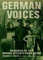 German Voices: Memories Of Life During Hitler's Third Reich