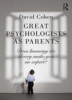 Great Psychologists As Parents: Does Knowing The Theory Make You An Expert?