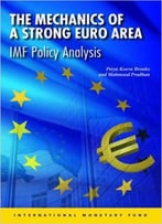 Mechanics Of A Strong Euro Area: Imf Policy Analysis