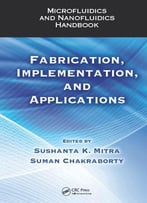 Microfluidics And Nanofluidics Handbook: Fabrication, Implementation, And Applications