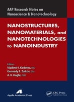 Nanostructures, Nanomaterials, And Nanotechnologies To Nanoindustry