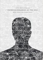 Neurotechnologies Of The Self: Mind, Brain And Subjectivity