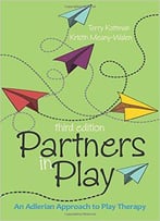 Partners In Play: An Adlerian Approach To Play Therapy, 3rd Edition