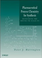 Pharmaceutical Process Chemistry For Synthesis