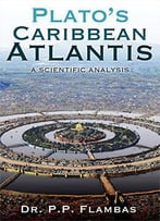 Plato’S Caribbean Atlantis: A Scientific Analysis