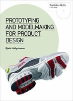 Prototyping And Modelmaking For Product Design (Portfolio Skills)