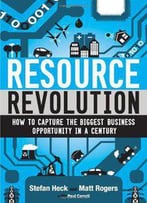 Resource Revolution: How To Capture The Biggest Business Opportunity In A Century