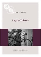 Robert Gordon - Bicycle Thieves (Ladri Di Biciclette) (Bfi Film Classics)