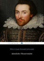 Sämtliche Theaterstücke Von William Shakespeare