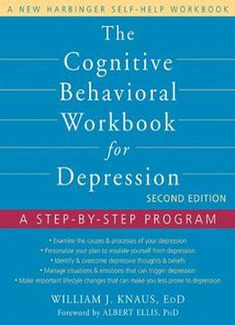 The Cognitive Behavioral Workbook For Depression: A Step-by-step Program