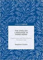 The English Language In Hong Kong: Diachronic And Synchronic Perspectives