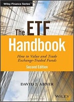 The Etf Handbook: How To Value And Trade Exchange Traded Funds, 2 Edition