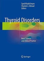 Thyroid Disorders: Basic Science And Clinical Practice
