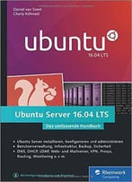 Ubuntu Server 16.04 Lts: Das Umfassende Handbuch