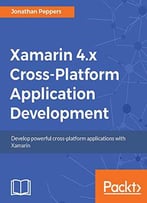 Xamarin 4.X Cross-Platform Application Development