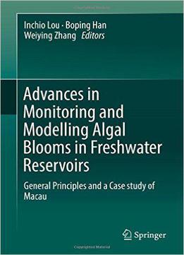 Advances In Monitoring And Modelling Algal Blooms In Freshwater Reservoirs
