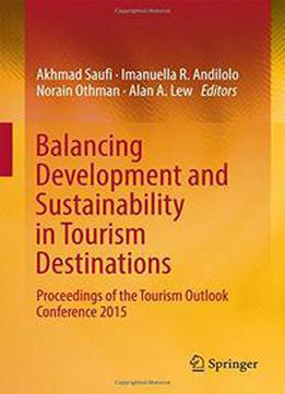 Balancing Development And Sustainability In Tourism Destinations