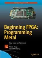 Beginning Fpga - Programming Metal : Your Brain On Hardware