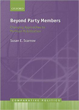 Beyond Party Members: Changing Approaches To Partisan Mobilization