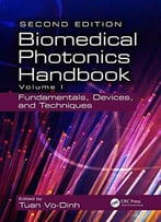 Biomedical Photonics Handbook, Volume 1: Fundamentals, Devices, And Techniques (2nd Edition)