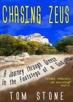 Chasing Zeus: A Journey Through Greece In The Footsteps Of A God