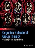 Cognitive Behavioral Group Therapy: Challenges And Opportunities