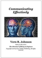 Communicating Effectively (The Adventure Of Being An Engineer Book 5)